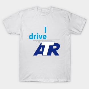 I drive ATR T-Shirt